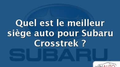 Quel est le meilleur siège auto pour Subaru Crosstrek ?