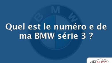 Quel est le numéro e de ma BMW série 3 ?