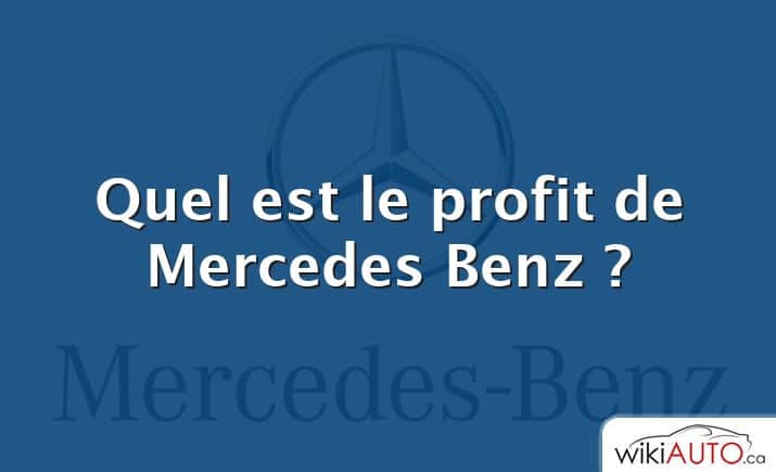 Quel est le profit de Mercedes Benz ?