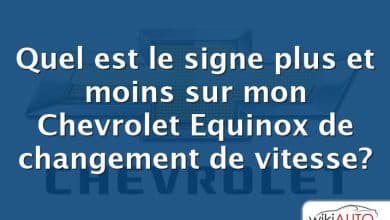 Quel est le signe plus et moins sur mon Chevrolet Equinox de changement de vitesse?