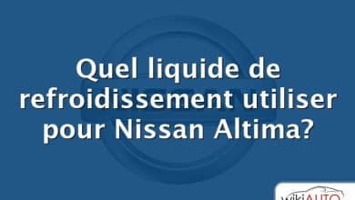 Quel liquide de refroidissement utiliser pour Nissan Altima?