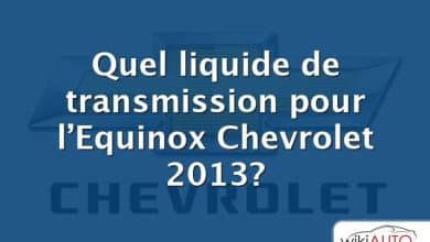 Quel liquide de transmission pour l’Equinox Chevrolet 2013?