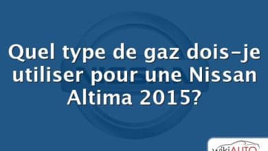 Quel type de gaz dois-je utiliser pour une Nissan Altima 2015?