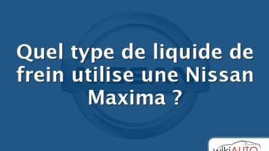 Quel type de liquide de frein utilise une Nissan Maxima ?