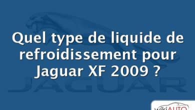 Quel type de liquide de refroidissement pour Jaguar XF 2009 ?