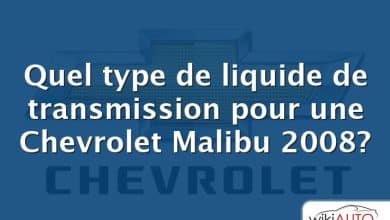 Quel type de liquide de transmission pour une Chevrolet Malibu 2008?