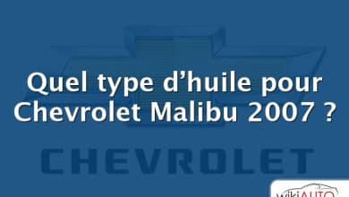 Quel type d’huile pour Chevrolet Malibu 2007 ?