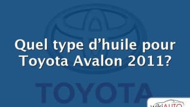 Quel type d’huile pour Toyota Avalon 2011?