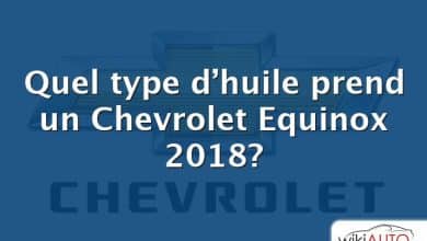 Quel type d’huile prend un Chevrolet Equinox 2018?