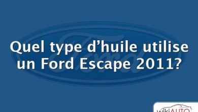 Quel type d’huile utilise un Ford Escape 2011?