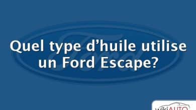 Quel type d’huile utilise un Ford Escape?
