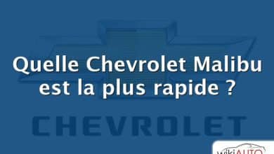 Quelle Chevrolet Malibu est la plus rapide ?