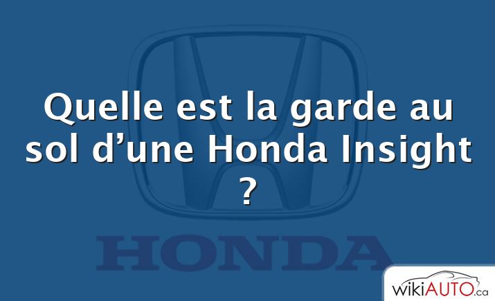 Quelle est la garde au sol d’une Honda Insight ?