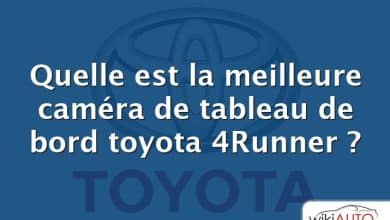 Quelle est la meilleure caméra de tableau de bord toyota 4Runner ?