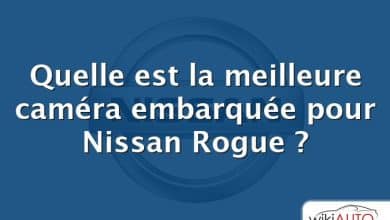 Quelle est la meilleure caméra embarquée pour Nissan Rogue ?