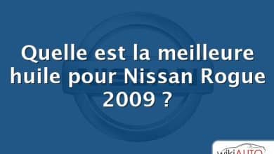 Quelle est la meilleure huile pour Nissan Rogue 2009 ?