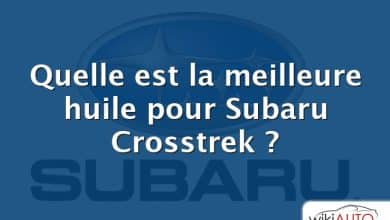 Quelle est la meilleure huile pour Subaru Crosstrek ?