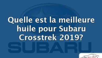 Quelle est la meilleure huile pour Subaru Crosstrek 2019?