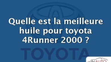 Quelle est la meilleure huile pour toyota 4Runner 2000 ?