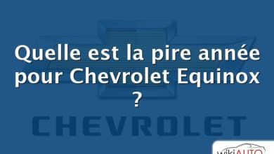 Quelle est la pire année pour Chevrolet Equinox ?