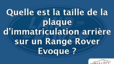 Quelle est la taille de la plaque d’immatriculation arrière sur un Range Rover Evoque ?