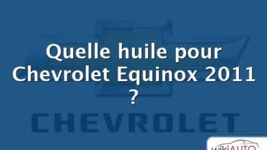 Quelle huile pour Chevrolet Equinox 2011 ?