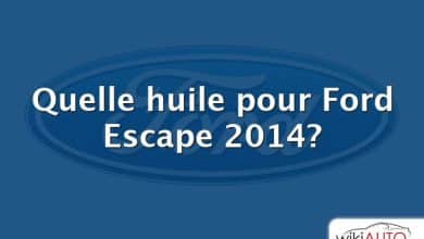 Quelle huile pour Ford Escape 2014?