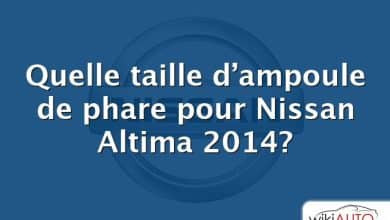 Quelle taille d’ampoule de phare pour Nissan Altima 2014?