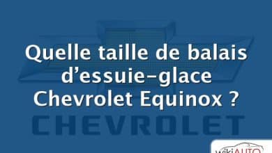 Quelle taille de balais d’essuie-glace Chevrolet Equinox ?