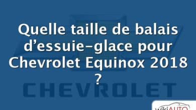 Quelle taille de balais d’essuie-glace pour Chevrolet Equinox 2018 ?