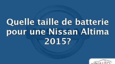 Quelle taille de batterie pour une Nissan Altima 2015?