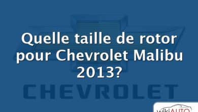 Quelle taille de rotor pour Chevrolet Malibu 2013?