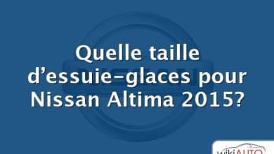 Quelle taille d’essuie-glaces pour Nissan Altima 2015?
