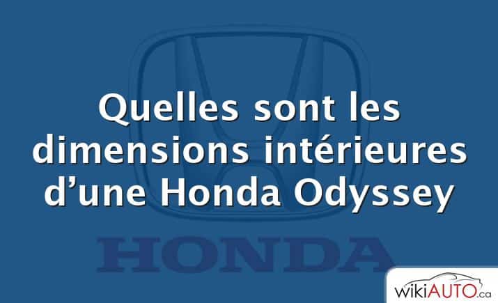 Quelles sont les dimensions intérieures d’une Honda Odyssey