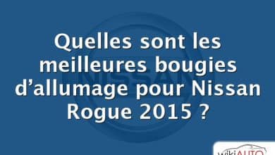 Quelles sont les meilleures bougies d’allumage pour Nissan Rogue 2015 ?