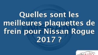 Quelles sont les meilleures plaquettes de frein pour Nissan Rogue 2017 ?