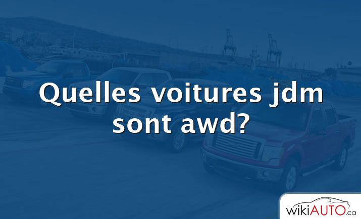 Quelles voitures jdm sont awd?