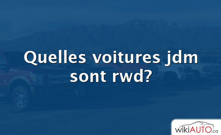 Quelles voitures jdm sont rwd?