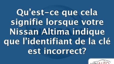Qu’est-ce que cela signifie lorsque votre Nissan Altima indique que l’identifiant de la clé est incorrect?