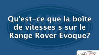 Qu’est-ce que la boîte de vitesses s sur le Range Rover Evoque?