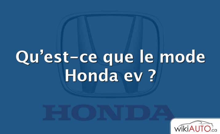 Qu’est-ce que le mode Honda ev ?