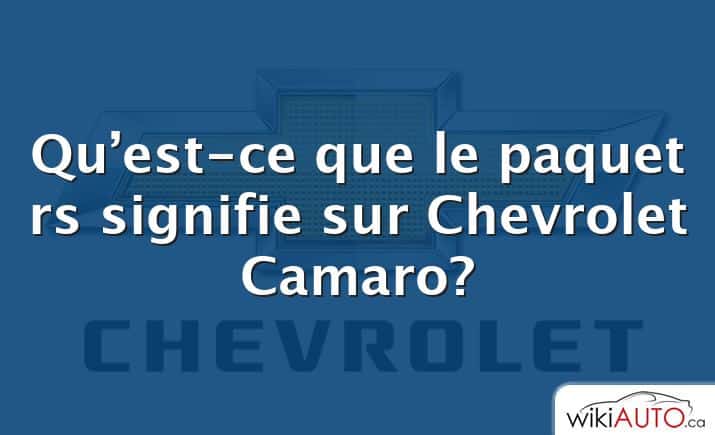 Qu’est-ce que le paquet rs signifie sur Chevrolet Camaro?