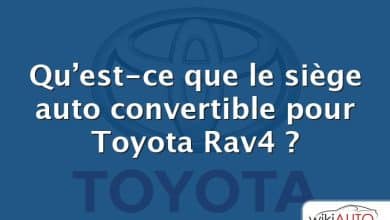 Qu’est-ce que le siège auto convertible pour Toyota Rav4 ?