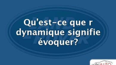 Qu’est-ce que r dynamique signifie évoquer?