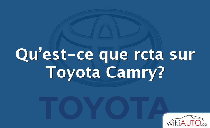 Qu’est-ce que rcta sur Toyota Camry?