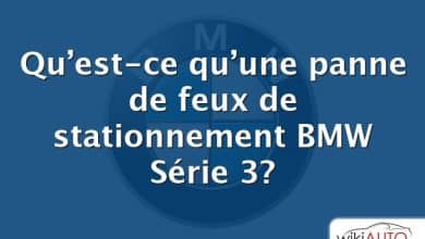 Qu’est-ce qu’une panne de feux de stationnement BMW Série 3?