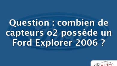 Question : combien de capteurs o2 possède un Ford Explorer 2006 ?