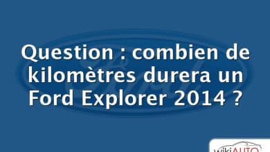 Question : combien de kilomètres durera un Ford Explorer 2014 ?