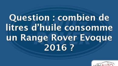 Question : combien de litres d’huile consomme un Range Rover Evoque 2016 ?