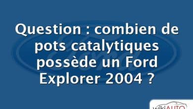Question : combien de pots catalytiques possède un Ford Explorer 2004 ?